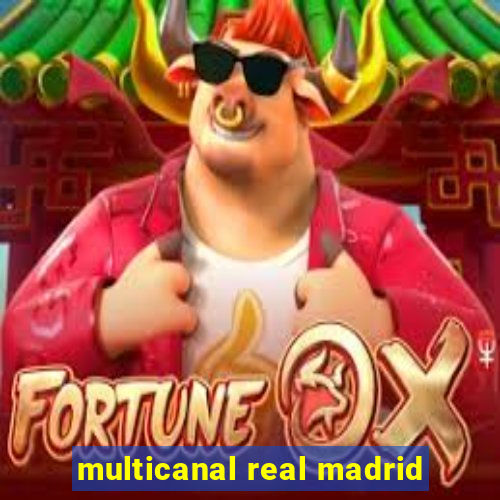 multicanal real madrid